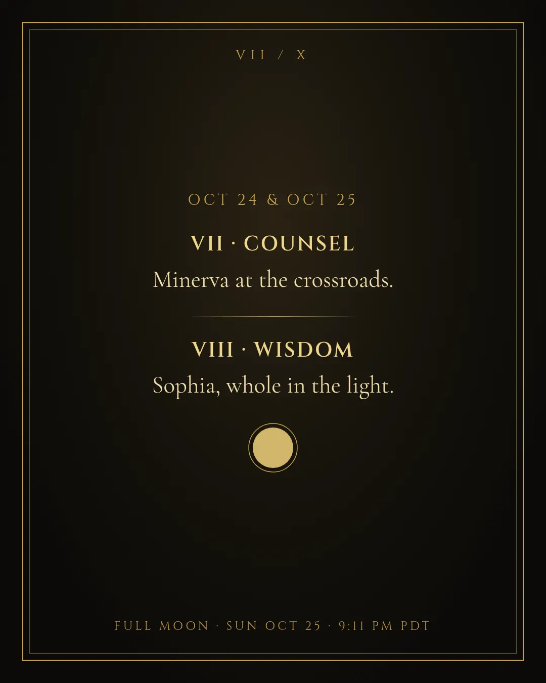 October 24 and 25: Counsel and Wisdom. Full Moon Sunday October 25 at 9:11 PM PDT.