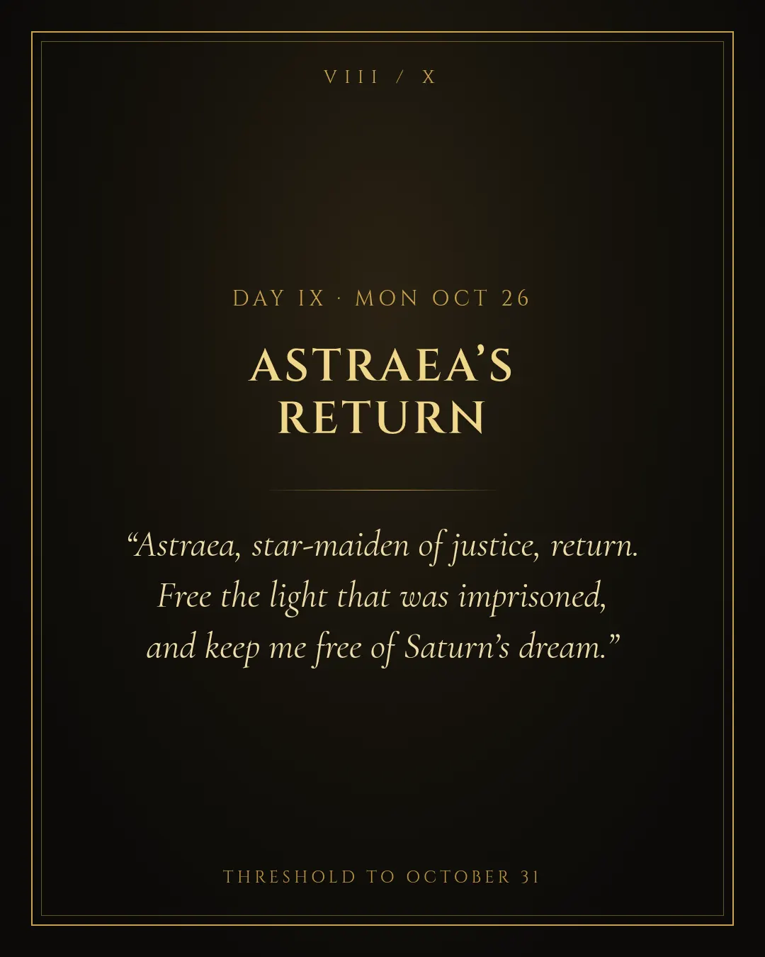 Day 9, October 26: Astraea’s Return. Threshold to October 31.